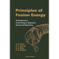 Principles of Fusion Energy: An Introduction to Fusion Energy for Students of Science and Engineering - Paperback