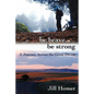 Be Brave, Be Strong: A Journey Across the Great Divide - Paperback
