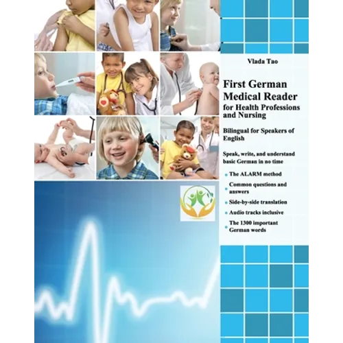 First German Medical Reader for Health Professions and Nursing: bilingual for speakers of English. Speak, write, and understand basic German in no tim - Paperback