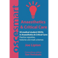 OSCEsmart - 50 medical student OSCEs in Anaesthetics & Critical Care: Vignettes, histories and mark schemes for your finals. - Paperback