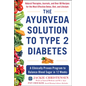 The Ayurveda Solution to Type 2 Diabetes: A Clinically Proven Program to Balance Blood Sugar in 12 Weeks - Hardcover