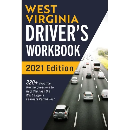 West Virginia Driver's Workbook: 320+ Practice Driving Questions to Help You Pass the West Virginia Learner's Permit Test - Paperback