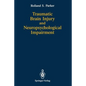 Traumatic Brain Injury and Neuropsychological Impairment: Sensorimotor, Cognitive, Emotional, and Adaptive Problems of Children and Adults - Paperback