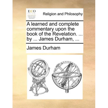 A learned and complete commentary upon the book of the Revelation. ... by ... James Durham, ... - Paperback