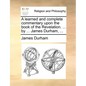 A learned and complete commentary upon the book of the Revelation. ... by ... James Durham, ... - Paperback