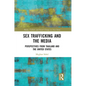 Sex Trafficking and the Media: Perspectives from Thailand and the United States - Paperback