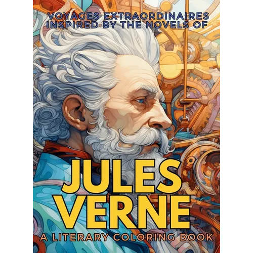 Voyages Extraordinaires Inspired by the Novels of Jules Verne: 10 novels made into a single Coloring Book - Hardcover