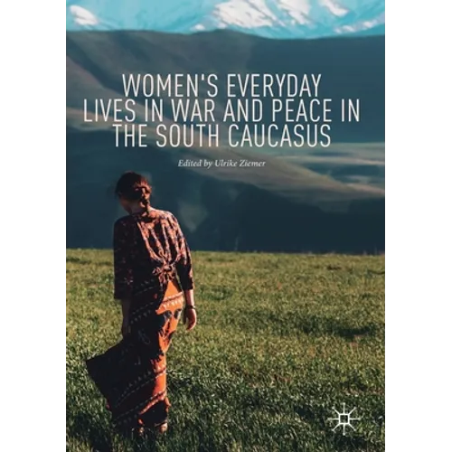 Women's Everyday Lives in War and Peace in the South Caucasus - Paperback