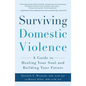 Surviving Domestic Violence: A Guide to Healing Your Soul and Building Your Future - Paperback