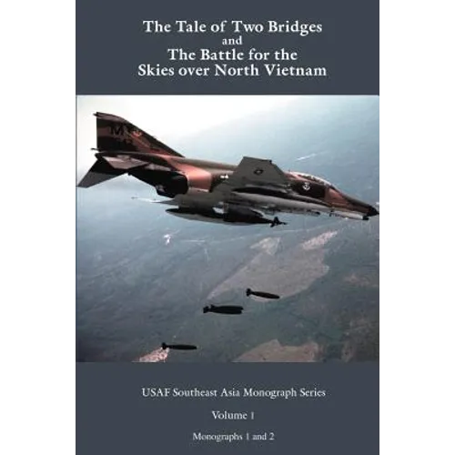 A Tale of two Bridges and The Battle for the skies over North Vietnam - Paperback