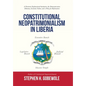 Constitutional Neopatrimonialism in Liberia: A Persistent Dysfunctional Institution, the Democratization Dilemma, Economic Failure, and a Policy for R - Hardcover