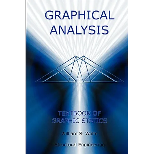 Graphical Analysis - Textbook on Graphic Statics (Structural Engineering) - Hardcover
