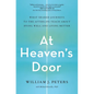 At Heaven's Door: What Shared Journeys to the Afterlife Teach about Dying Well and Living Better - Paperback