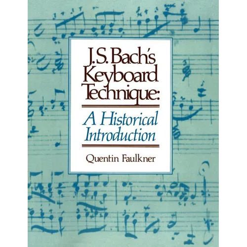 J.S. Bach's Keyboard Technique: A Historical Introduction - Paperback