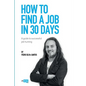 How to find a job in 30 days: a guide to successful job hunting - Paperback