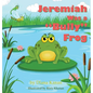 Jeremiah Was a Bully Frog - Hardcover