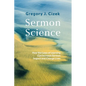 Sermon Science: How the Laws of Learning Can Increase Sermon Impact and Change Lives - Paperback