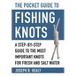 The Pocket Guide to Fishing Knots: A Step-By-Step Guide to the Most Important Knots for Fresh and Salt Water - Paperback