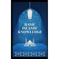 Basic Islamic Knowledge - Paperback