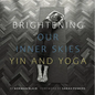 Brightening Our Inner Skies: Yin and Yoga - Paperback