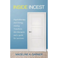 Inside Incest: Psychotherapy and Energy Healing Transform This Therapist, and a Guide for Survivors - Paperback