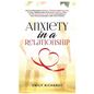 Anxiety in a Relationship: How to Eliminate Negative Thinking and Insecurity in Your Relationship, Overcome Jealousy, Fear of Abandonment, Trust - Hardcover