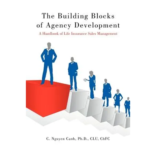 The Building Blocks of Agency Development: A Handbook of Life Insurance Sales Management - Paperback