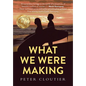 What We Were Making - Hardcover