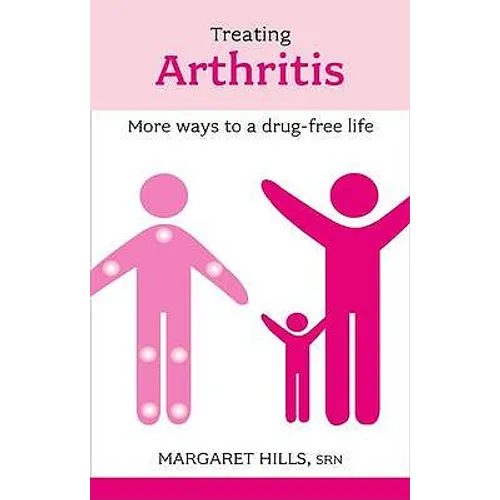 Treating Arthritis: More Ways to a Drug-free Life - Paperback