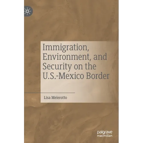 Immigration, Environment, and Security on the U.S.-Mexico Border - Hardcover