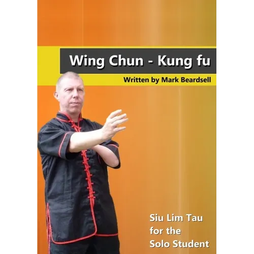Wing Chun - Siu Lim Tau for the Solo Student - Paperback