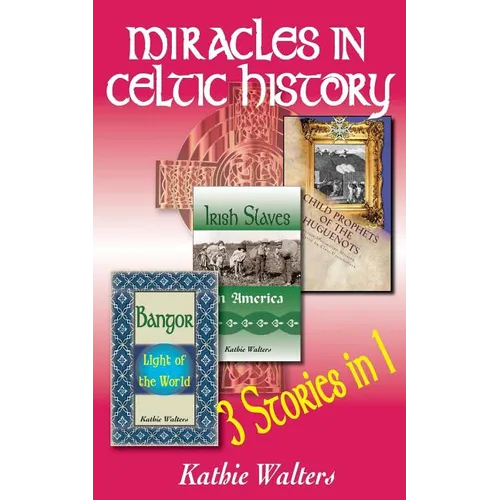 Miracles in Celtic History: Three Books in One - Paperback