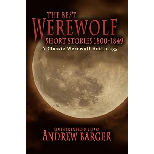 The Best Werewolf Short Stories 1800-1849: A Classic Werewolf Anthology - Paperback