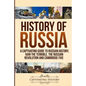 History of Russia: A Captivating Guide to Russian History, Ivan the Terrible, The Russian Revolution and Cambridge Five - Paperback