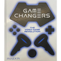 Game Changers: The Video Game Revolution - Hardcover