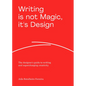 Writing Is Not Magic, It's Design: The Designer's Guide to Writing and Supercharging Creativity - Paperback