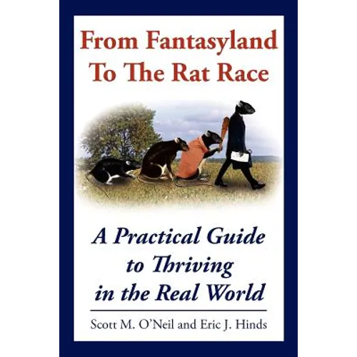 From Fantasyland To The Rat Race: A Practical Guide to Thriving in the Real World - Paperback