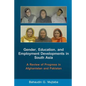 Gender, Education, and Employment Developments in South Asia: A Review of Progress in Afghanistan and Pakistan - Paperback