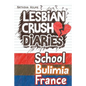 Lesbian Crush Diaries: School, Bulimia, France - Paperback