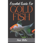 Essential Guide For GOLDFISH: Complete Beginners Guide For Caring and Breeding Goldfish. - Paperback