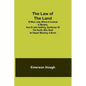 The Law of the Land; Of Miss Lady, Whom It Involved in Mystery, and of John Eddring, Gentleman of the South, Who Read Its Deeper Meaning - Paperback