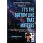 It's the Bottom Line That Matters: Quick Tips & Strategies You Can Use Right Now to Grow Your Business in the Next 12-Months - Paperback
