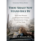 Thou Shalt Not Stand Idly by: How One Woman Confronted the Greatest Humanitarian Crisis of Our Time - Hardcover