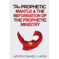 The Prophetic Mantle & The Reformation of the Prophetic Ministry - Paperback