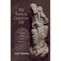 Radical Christian Life: A Year with Saint Benedict - Paperback