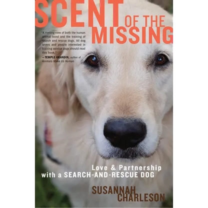Scent of the Missing: Love and Partnership with a Search-And-Rescue Dog - Paperback