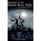 Hauntings of the Hudson River Valley: An Investigative Journey - Hardcover