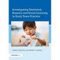 Investigating Emotional, Sensory and Social Learning in Early Years Practice - Paperback