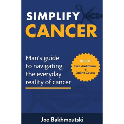 Simplify Cancer: Man's Guide to Navigating the Everyday Reality of Cancer - Paperback