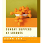 Sunday Suppers at Lucques: Seasonal Recipes from Market to Table: A Cookbook - Hardcover